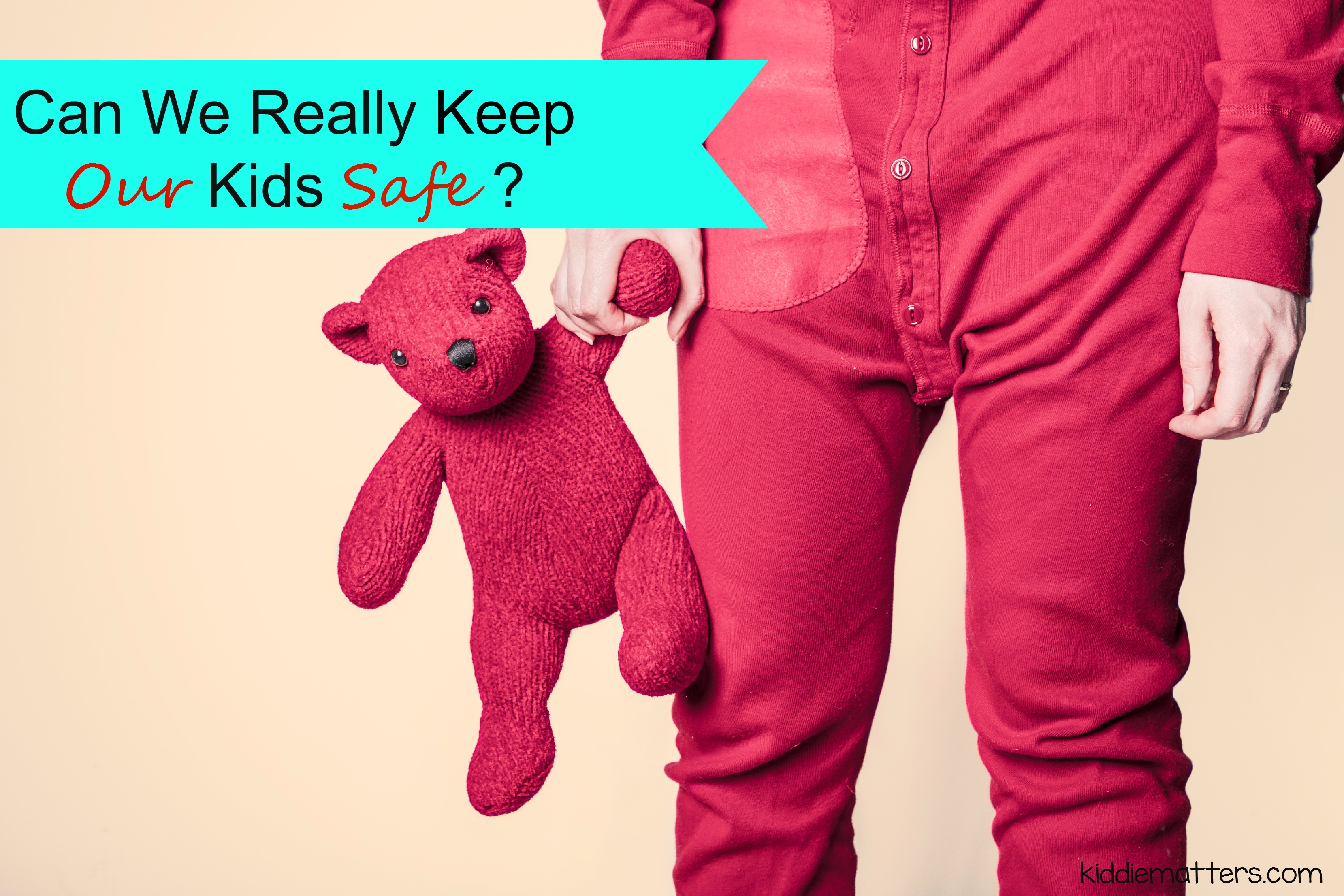 Can We Really Keep Our Kids Safe?