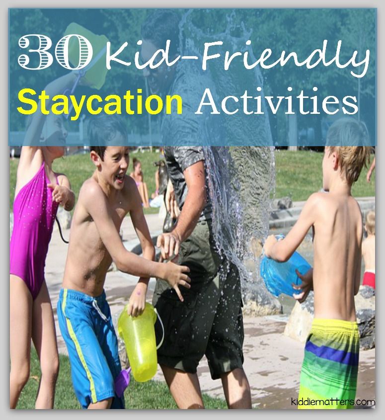 30 Kid-Friendly Staycation Activities