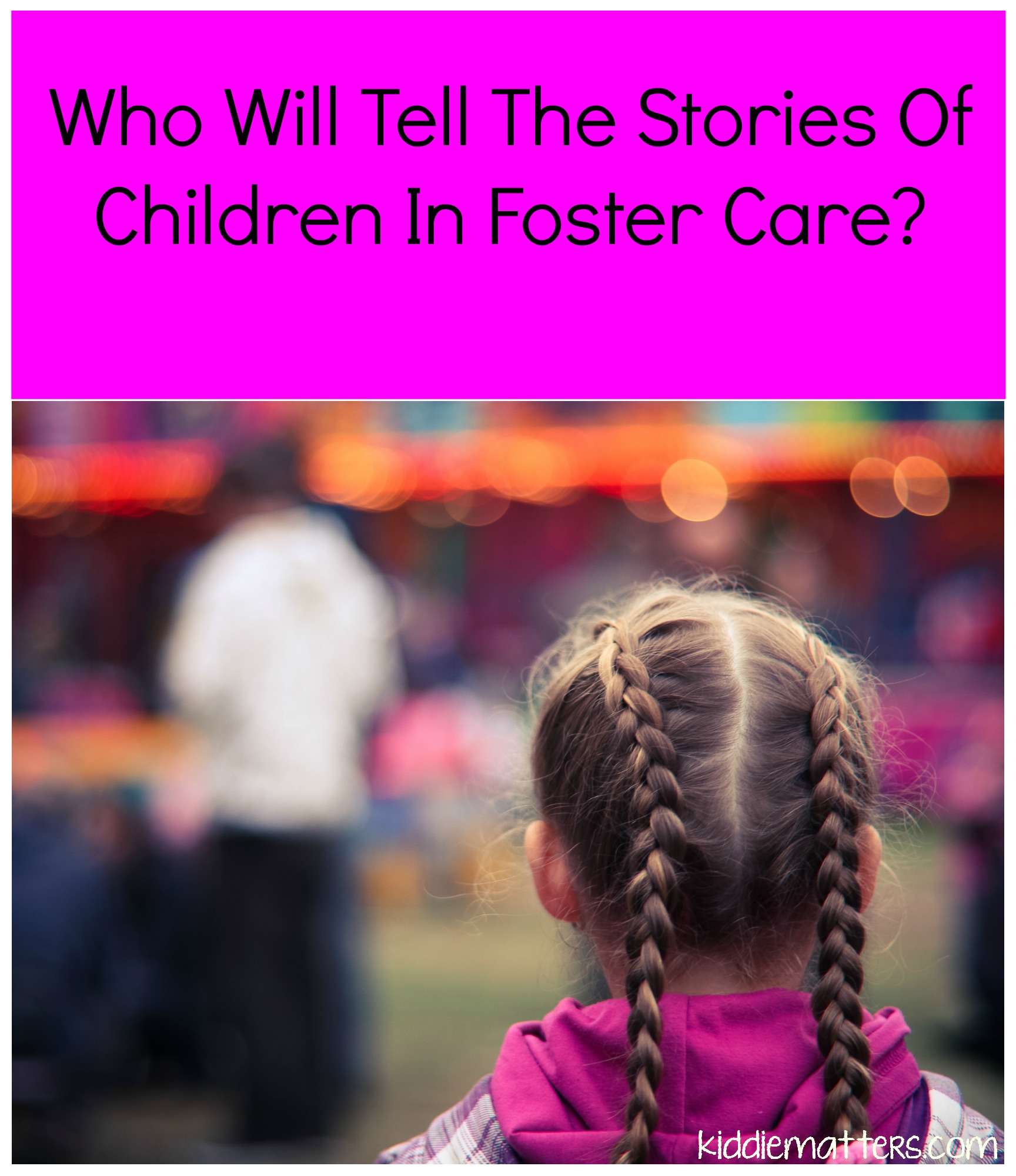 Who Will Tell The Stories Of Children In Foster Care?