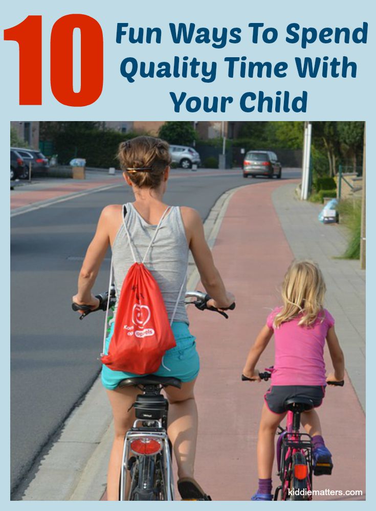 10 Fun Ways To Spend Quality Time With Your Child