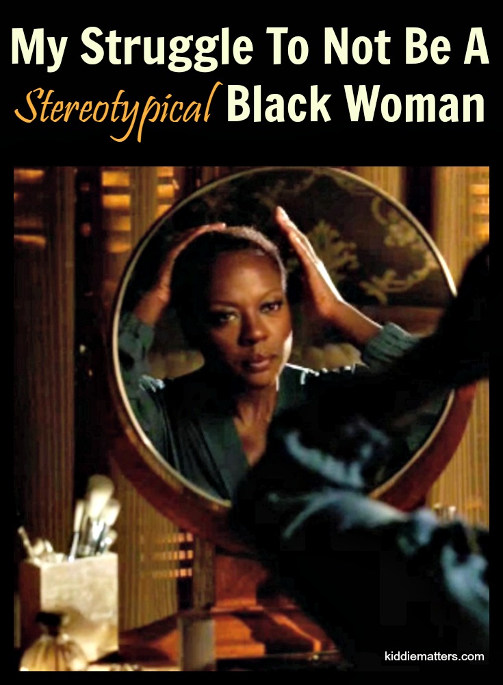 My Struggle To Not Be A Stereotypical Black Woman